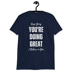 
                
                    Load image into Gallery viewer, You&amp;#39;re Doing Great Unisex T-Shirt
                
            