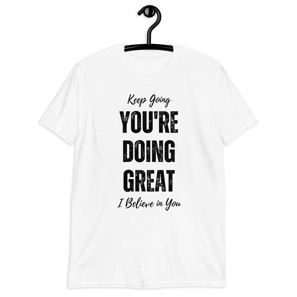 
                
                    Load image into Gallery viewer, You&amp;#39;re Doing Great Unisex T-Shirt
                
            