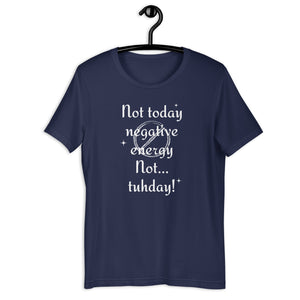 Not Today! Unisex T-Shirt