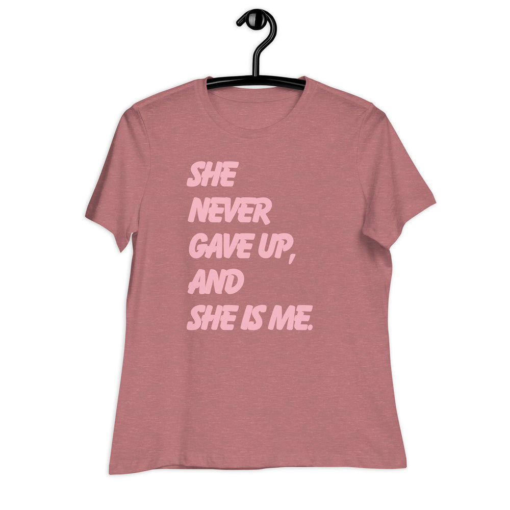 She Never Gave Up Women's Relaxed T-Shirt