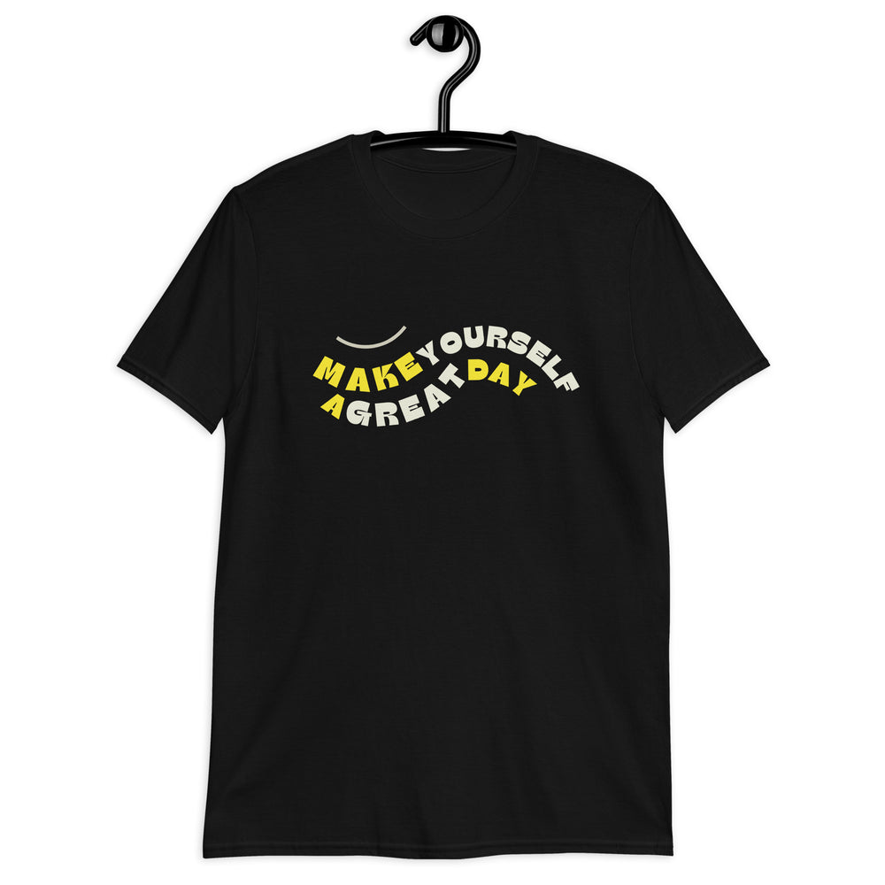 Make a Great Day Unisex T-Shirt