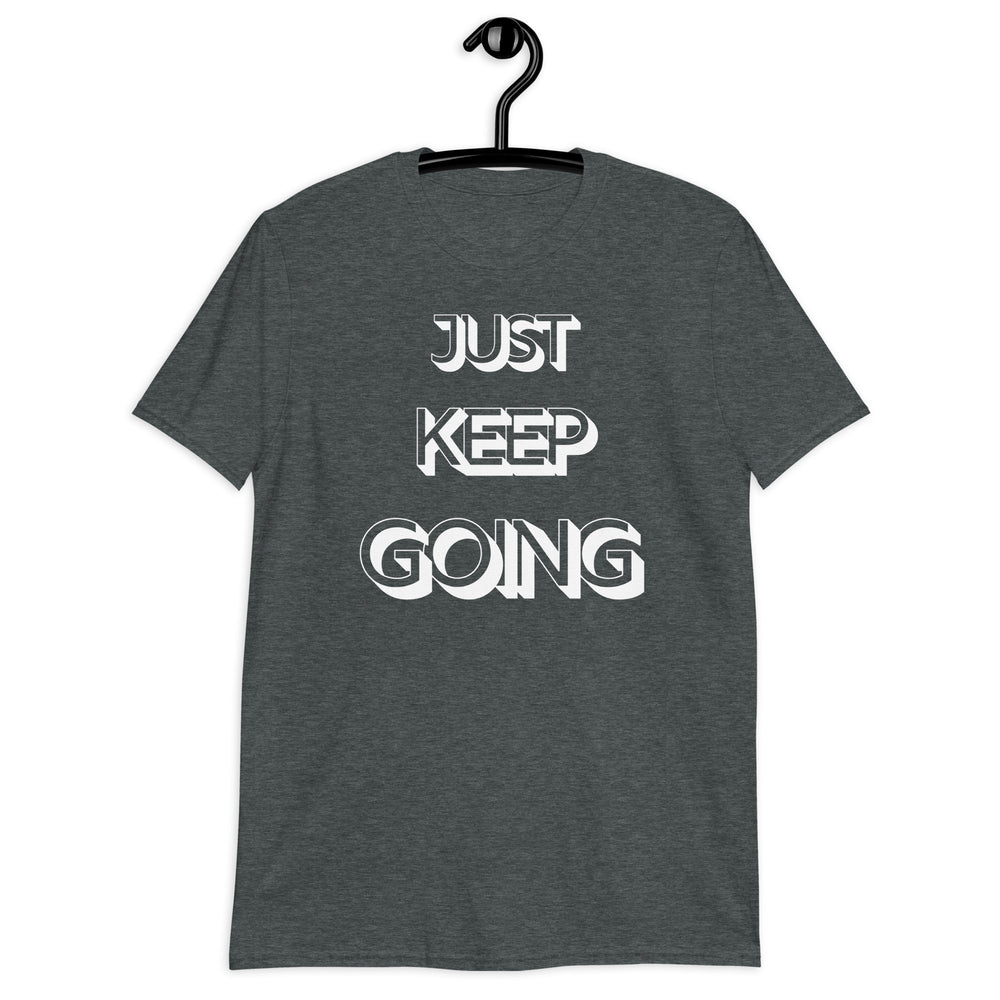 Just Keep Going Unisex T-Shirt