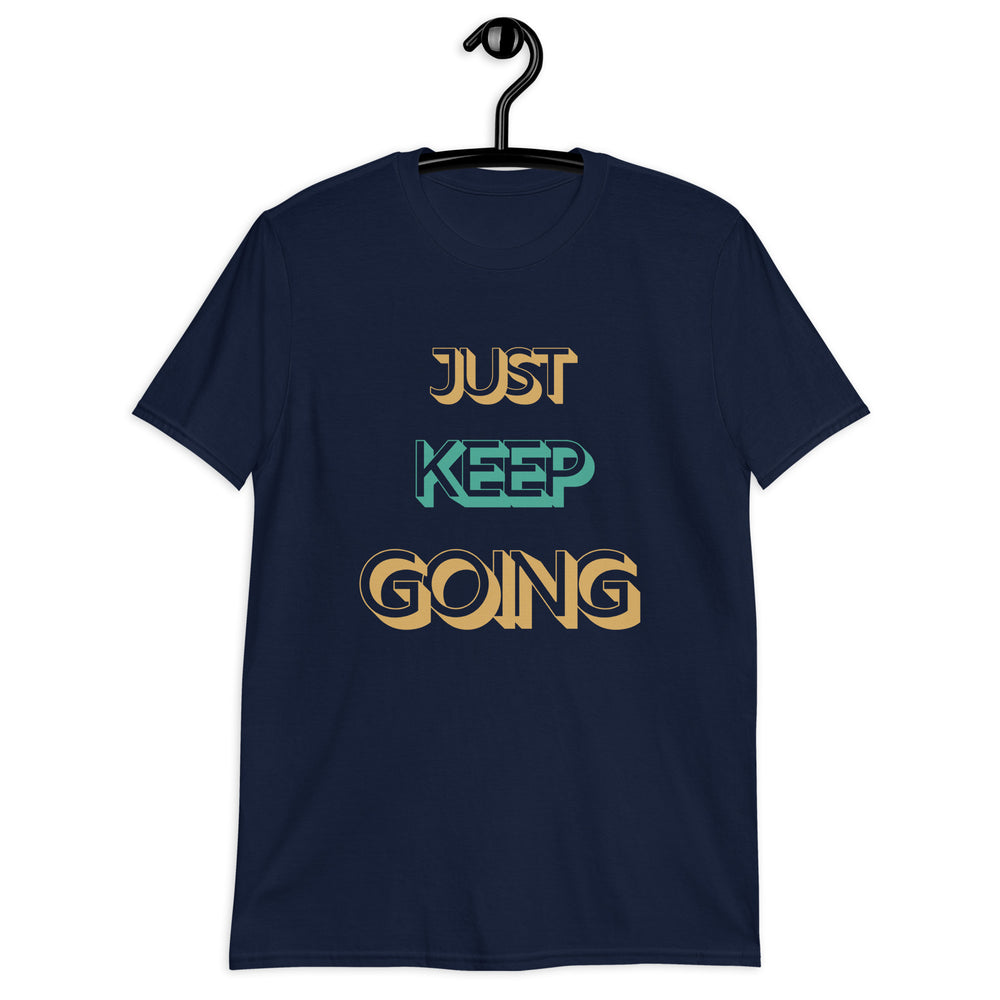 Just Keep Going Unisex T-Shirt