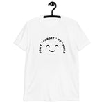 Do Not Forget to Smile Unisex T-Shirt