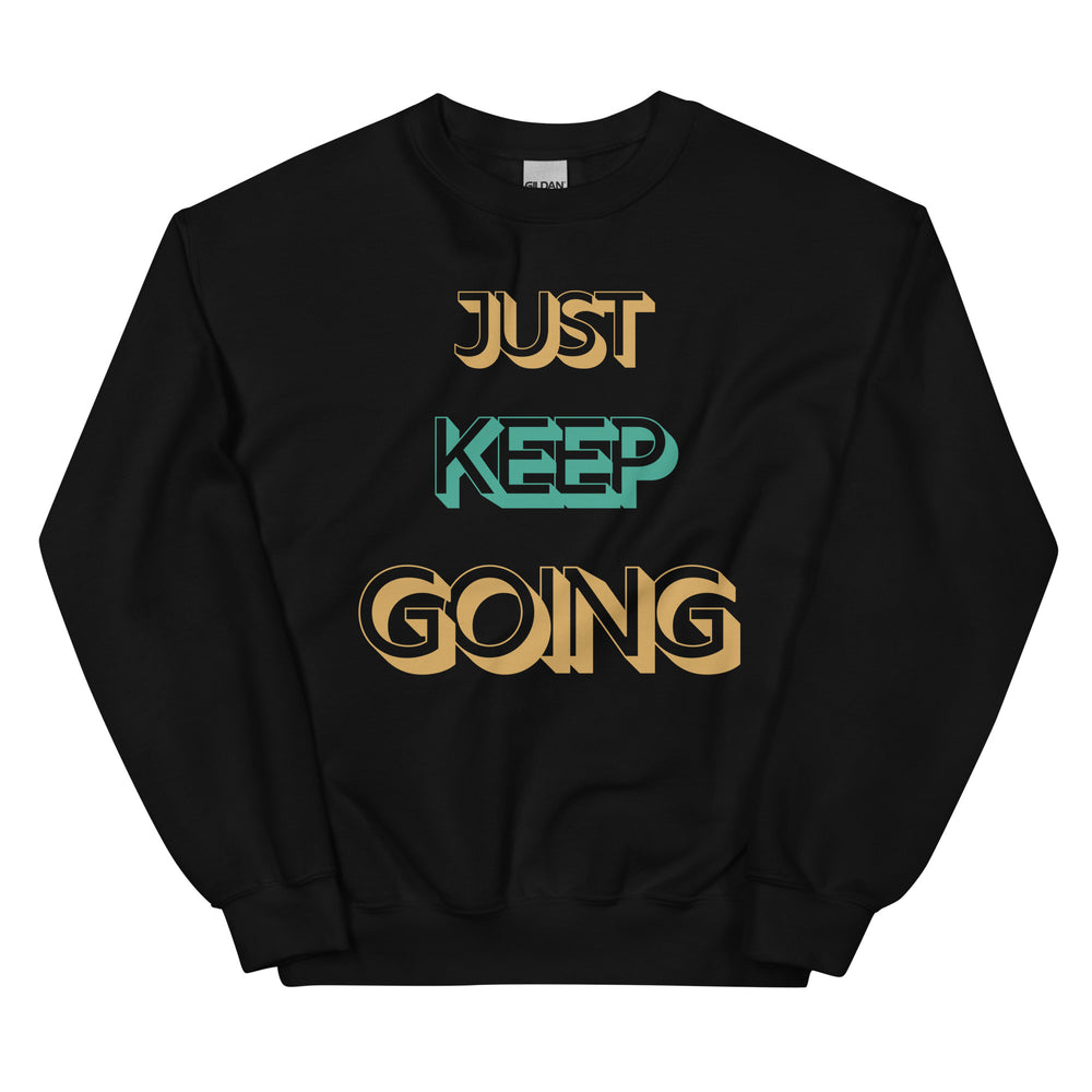 Just Keep Going Unisex Sweatshirt (B)