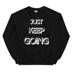 Just Keep Going Unisex Sweatshirt