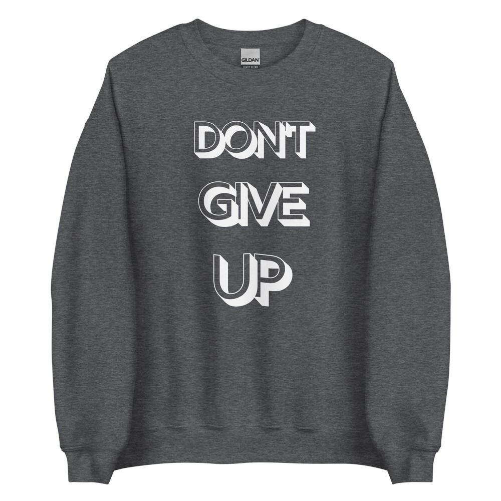 Don't Give Up Sweatshirt