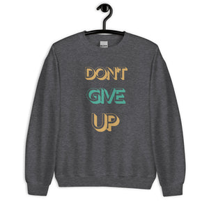 Don't Give Up Unisex Sweatshirt (B)