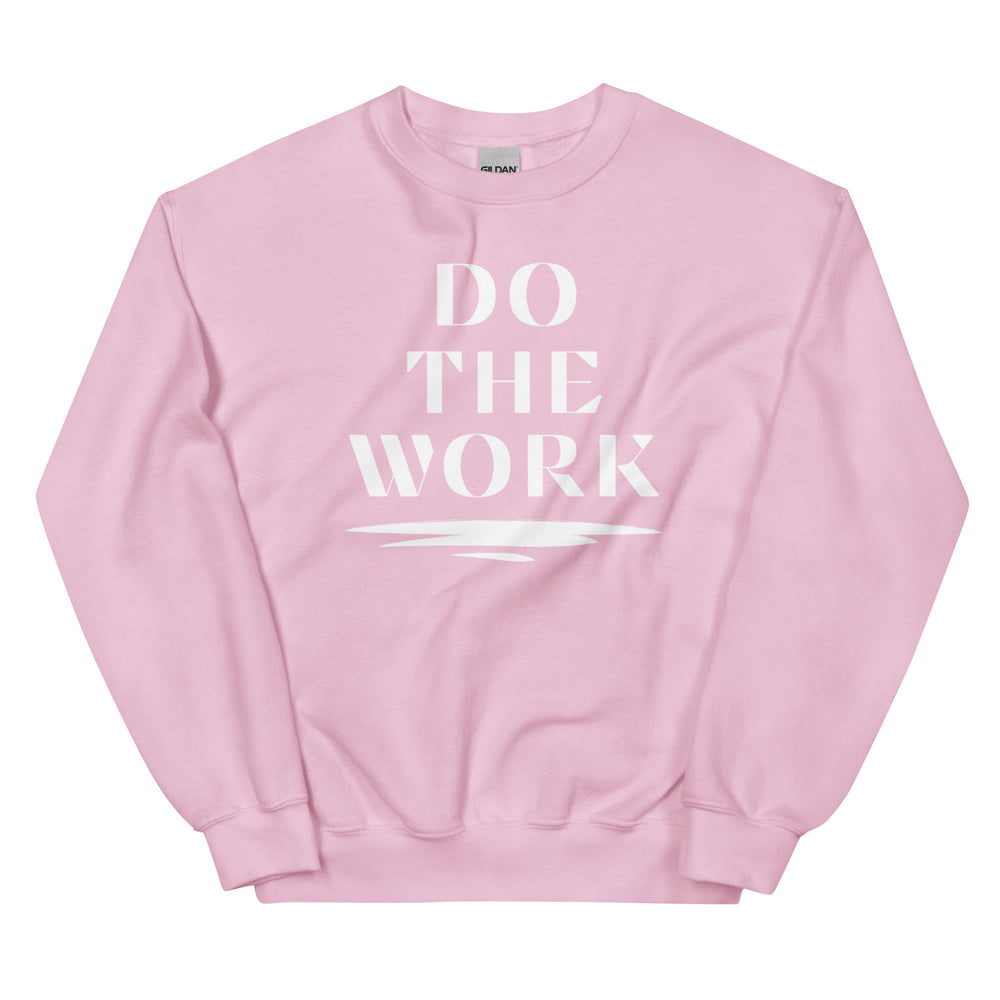 Do the Work! Unisex Sweatshirt