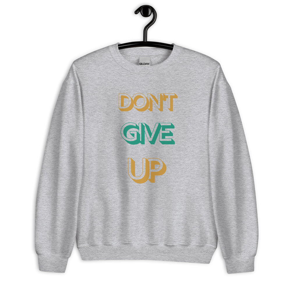 Don't Give Up Unisex Sweatshirt (B)