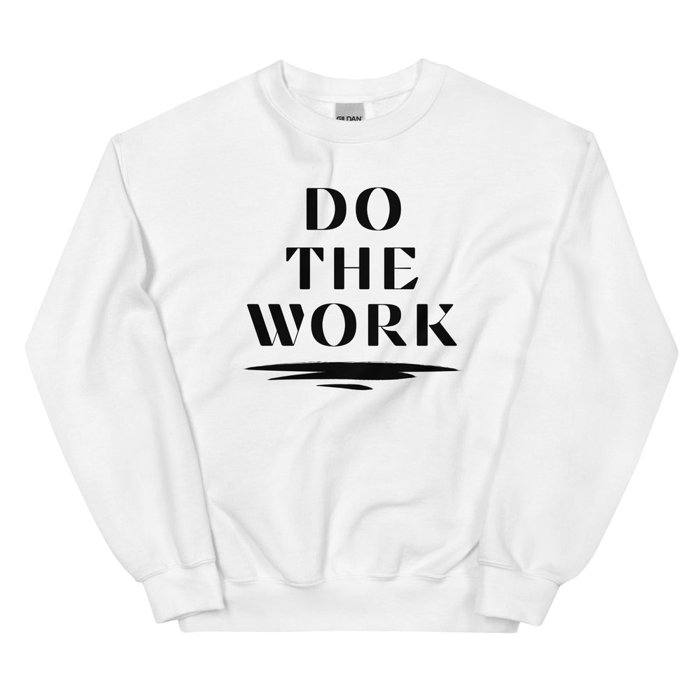 Do the Work! Unisex Sweatshirt