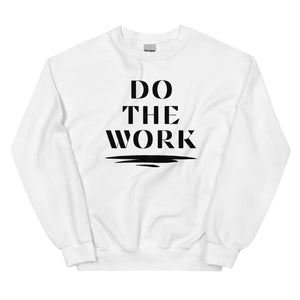 Do the Work! Unisex Sweatshirt