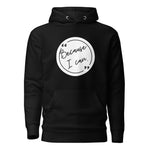 Because I Can Unisex Hoodie