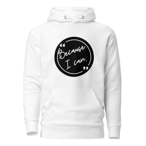 
                
                    Load image into Gallery viewer, Because I Can Unisex Hoodie
                
            