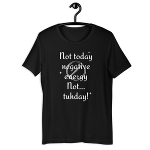 Not Today! Unisex T-Shirt
