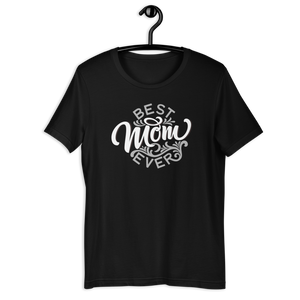 Best Mom EVER! Unisex T-shirt