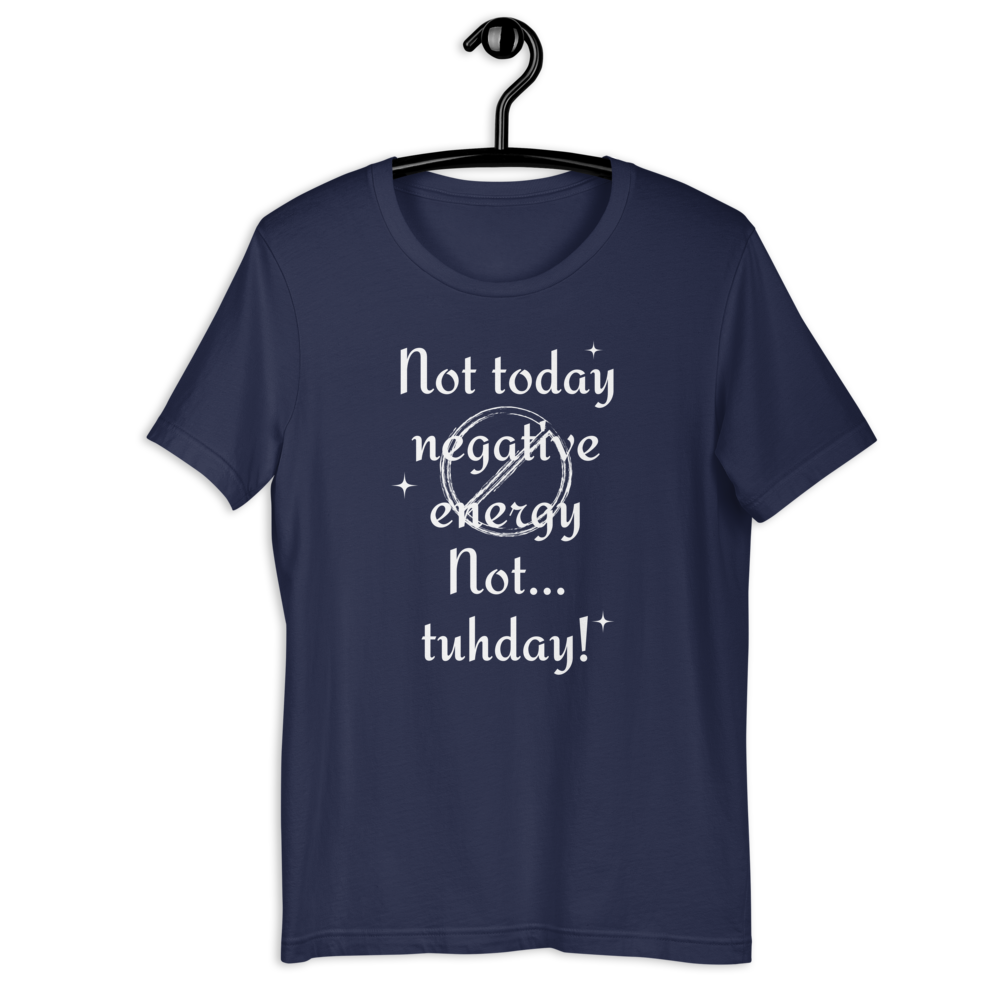 Not Today! Unisex T-Shirt