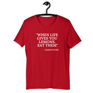 Eat Life's Lemons! Unisex T-shirt